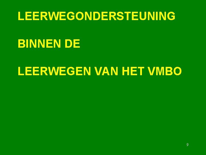 LEERWEGONDERSTEUNING BINNEN DE LEERWEGEN VAN HET VMBO 9 