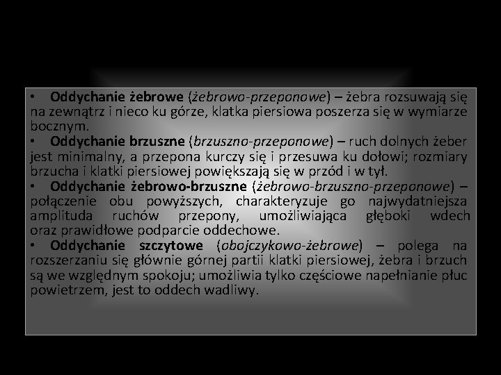 Rodzaje oddechu • Oddychanie żebrowe (żebrowo-przeponowe) – żebra rozsuwają się na zewnątrz i nieco