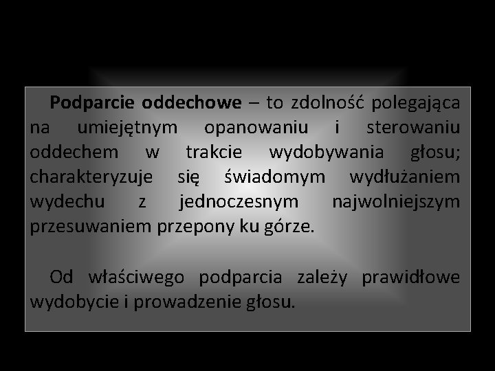 Impostacja Podparcie oddechowe – to zdolność polegająca na umiejętnym opanowaniu i sterowaniu oddechem w