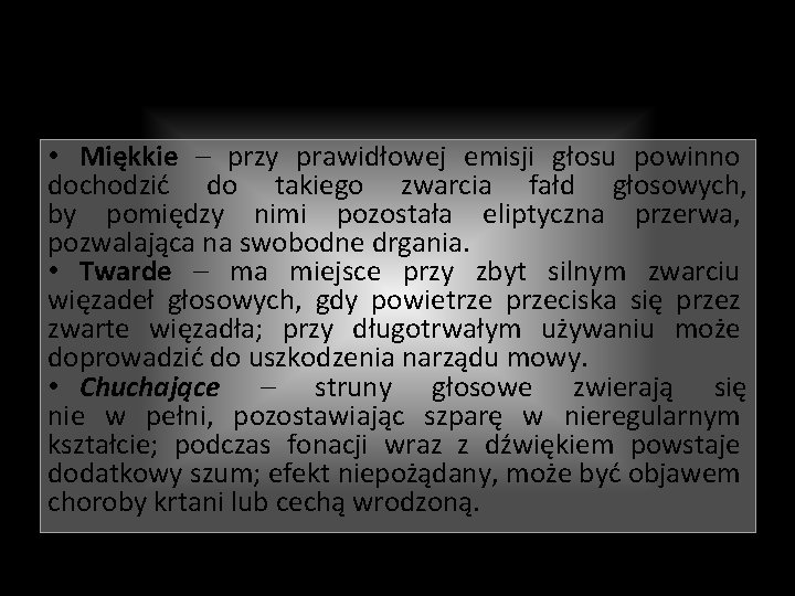 Nastawienie głosowe • Miękkie – przy prawidłowej emisji głosu powinno dochodzić do takiego zwarcia