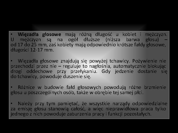 Mechanika głosu • Więzadła głosowe mają różną długość u kobiet i mężczyzn. U mężczyzn