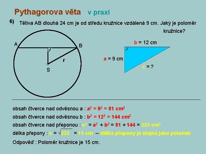 Pythagorova věta v praxi 6) Tětiva AB dlouhá 24 cm je od středu kružnice