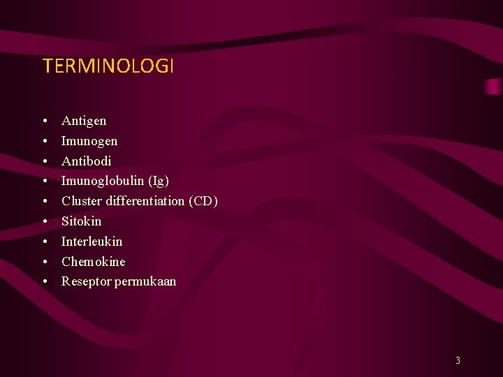 TERMINOLOGI • • • Antigen Imunogen Antibodi Imunoglobulin (Ig) Cluster differentiation (CD) Sitokin Interleukin