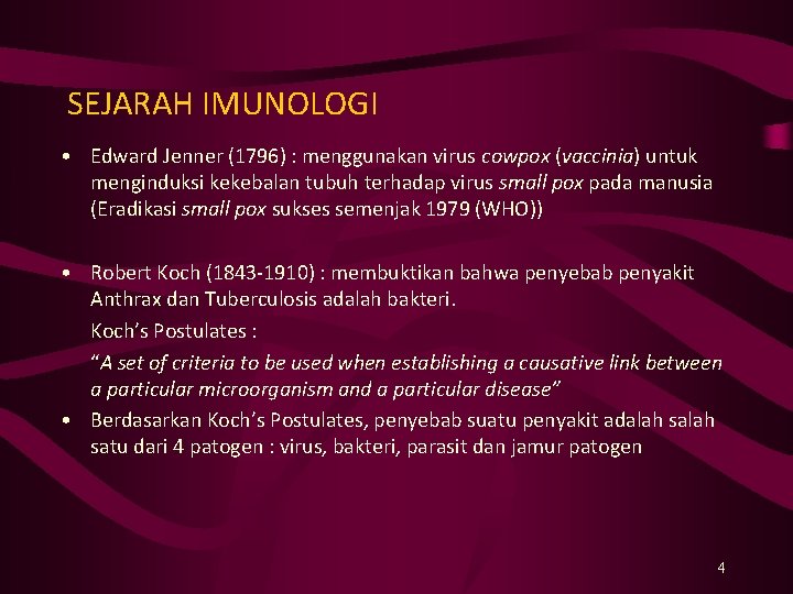 SEJARAH IMUNOLOGI • Edward Jenner (1796) : menggunakan virus cowpox (vaccinia) untuk menginduksi kekebalan