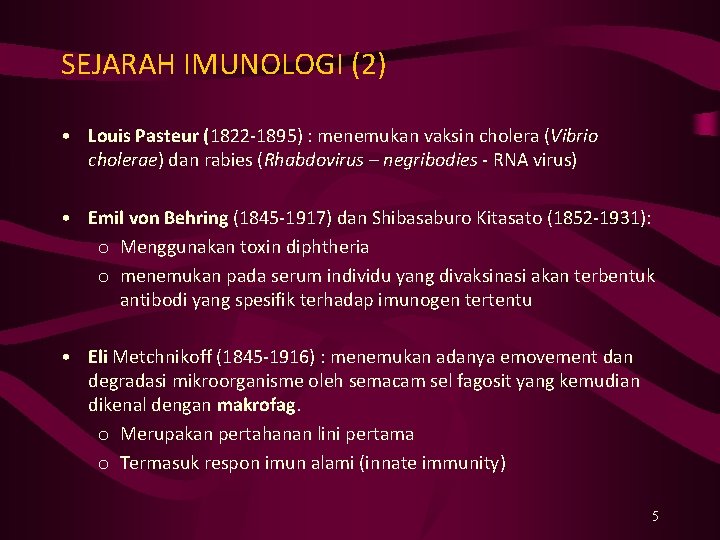 SEJARAH IMUNOLOGI (2) • Louis Pasteur (1822 -1895) : menemukan vaksin cholera (Vibrio cholerae)