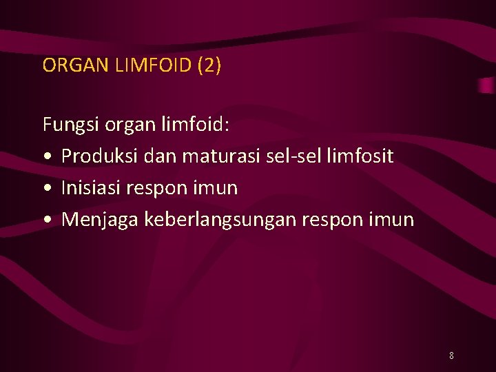 ORGAN LIMFOID (2) Fungsi organ limfoid: • Produksi dan maturasi sel-sel limfosit • Inisiasi