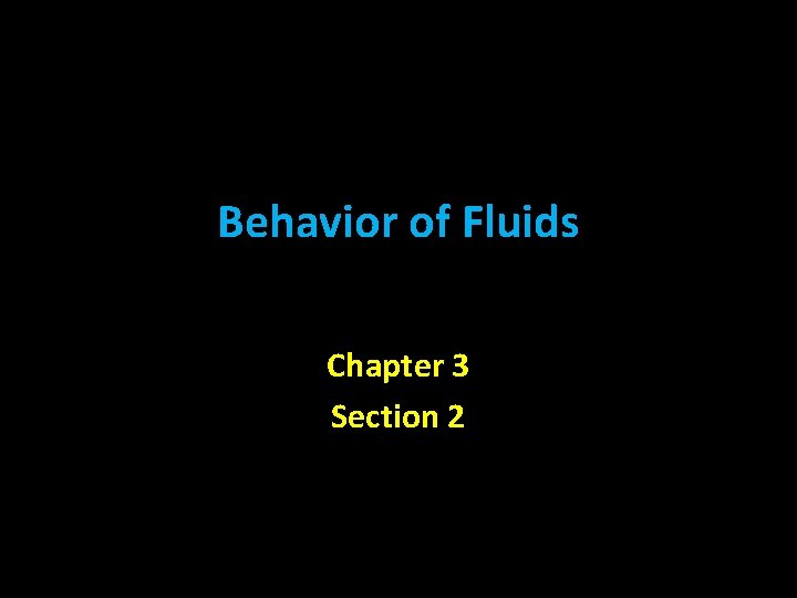 Behavior of Fluids Chapter 3 Section 2 