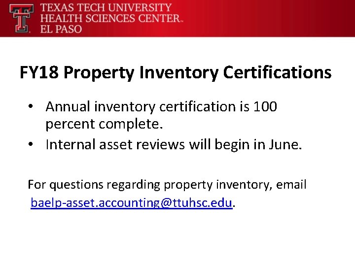 FY 18 Property Inventory Certifications • Annual inventory certification is 100 percent complete. •
