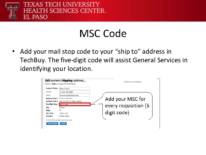 MSC Code • Add your mail stop code to your “ship to” address in