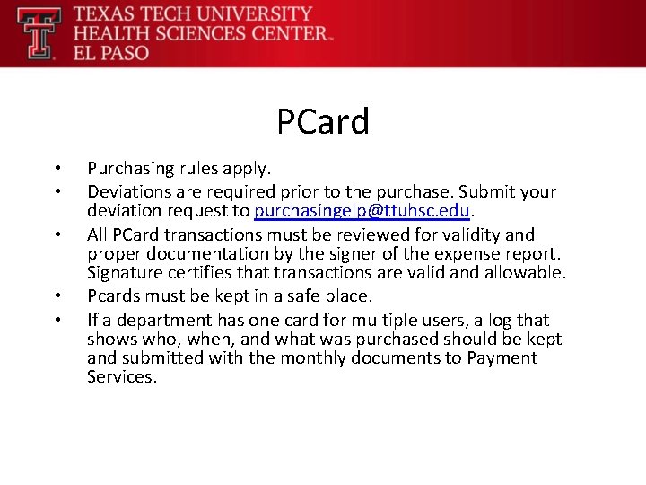 PCard • • • Purchasing rules apply. Deviations are required prior to the purchase.