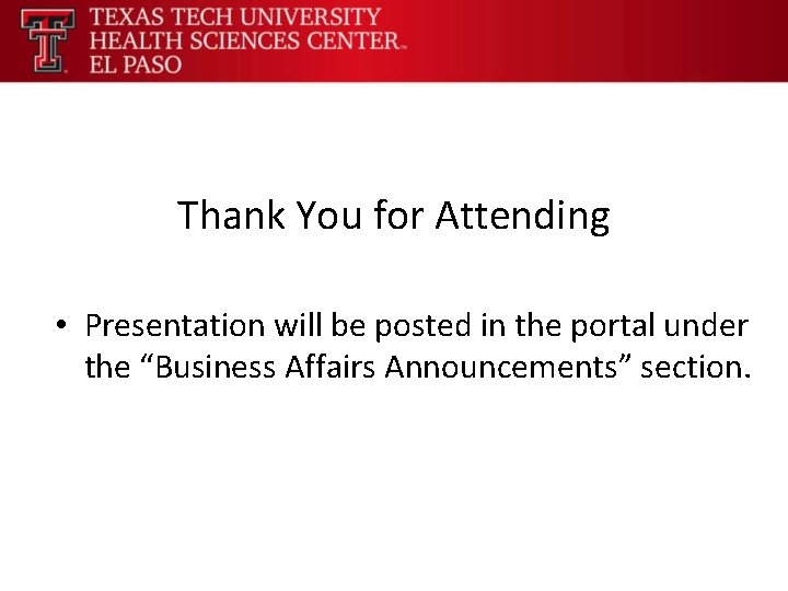 Thank You for Attending • Presentation will be posted in the portal under the