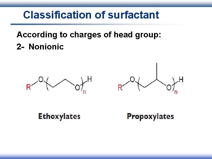 Classification of surfactant According to charges of head group: 2 - Nonionic 