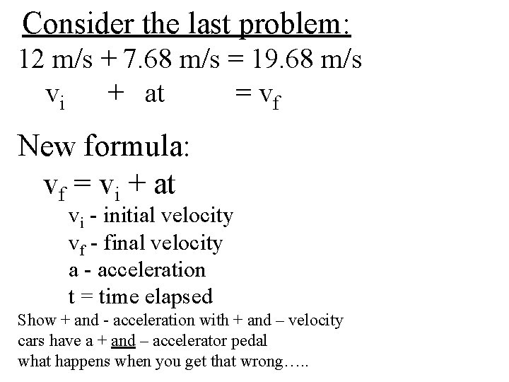 Consider the last problem: 12 m/s + 7. 68 m/s = 19. 68 m/s