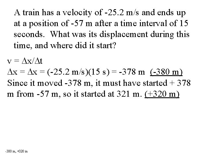 A train has a velocity of -25. 2 m/s and ends up at a