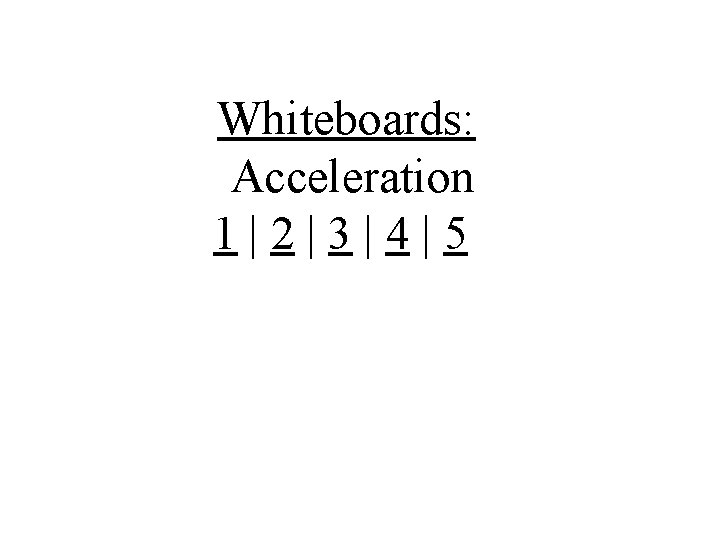 Whiteboards: Acceleration 1|2|3|4|5 