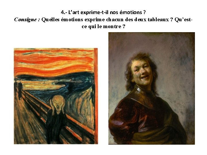 4. - L’art exprime-t-il nos émotions ? Consigne : Quelles émotions exprime chacun des