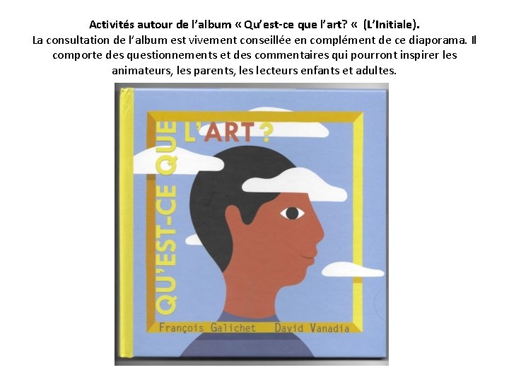 Activités autour de l’album « Qu’est-ce que l’art? « (L’Initiale). La consultation de l’album