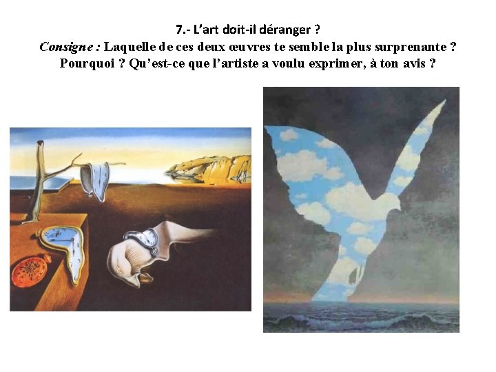 7. - L’art doit-il déranger ? Consigne : Laquelle de ces deux œuvres te