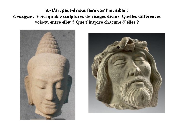 8. - L’art peut-il nous faire voir l’invisible ? Consigne : Voici quatre sculptures