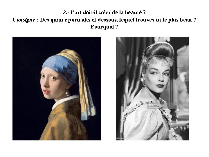 2. - L’art doit-il créer de la beauté ? Consigne : Des quatre portraits