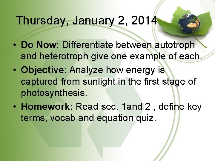 Thursday, January 2, 2014 • Do Now: Differentiate between autotroph and heterotroph give one