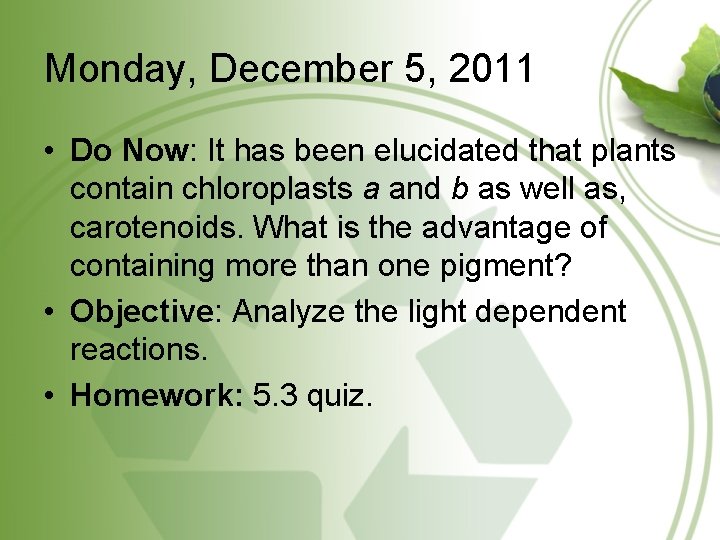 Monday, December 5, 2011 • Do Now: It has been elucidated that plants contain