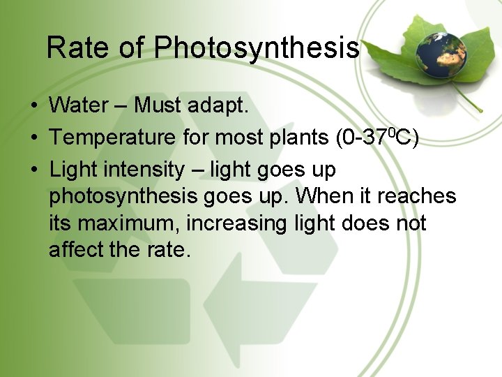 Rate of Photosynthesis • Water – Must adapt. • Temperature for most plants (0
