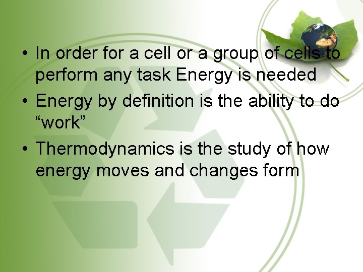  • In order for a cell or a group of cells to perform