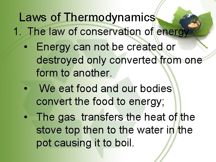 Laws of Thermodynamics 1. The law of conservation of energy • Energy can not