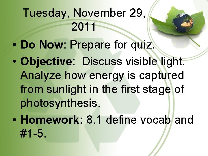 Tuesday, November 29, 2011 • Do Now: Prepare for quiz. • Objective: Discuss visible