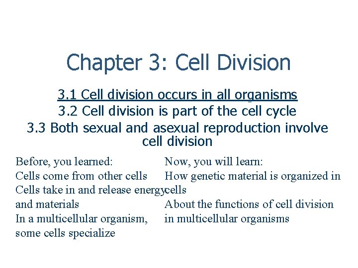 Chapter 3: Cell Division 3. 1 Cell division occurs in all organisms 3. 2