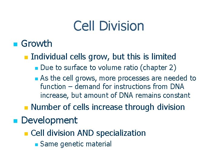 Cell Division n Growth n Individual cells grow, but this is limited Due to