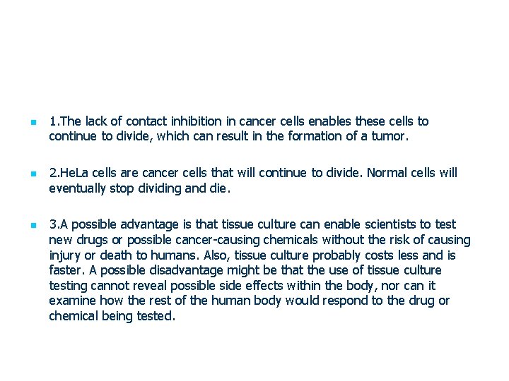 n n n 1. The lack of contact inhibition in cancer cells enables these