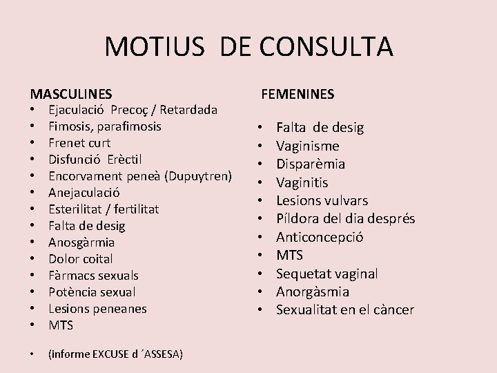 MOTIUS DE CONSULTA MASCULINES • • • • Ejaculació Precoç / Retardada Fimosis, parafimosis