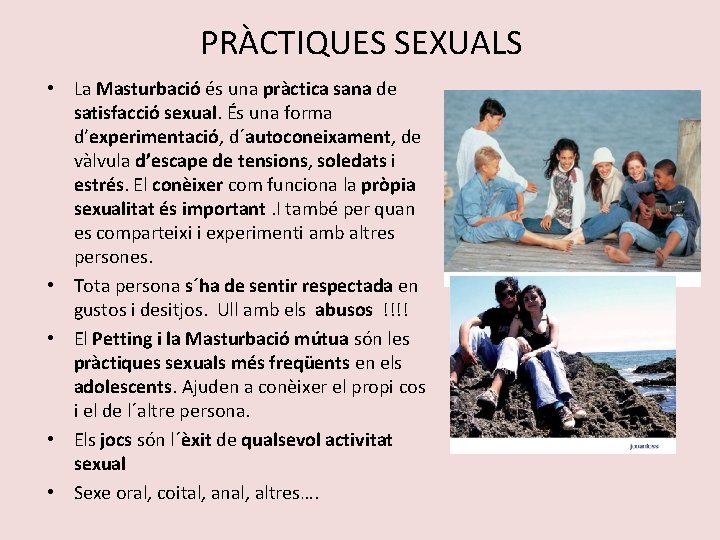 PRÀCTIQUES SEXUALS • La Masturbació és una pràctica sana de satisfacció sexual. És una