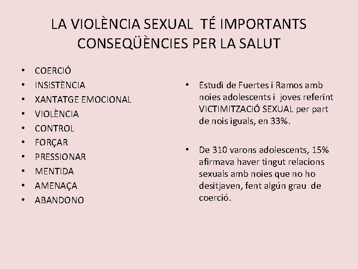 LA VIOLÈNCIA SEXUAL TÉ IMPORTANTS CONSEQÜÈNCIES PER LA SALUT • • • COERCIÓ INSISTÈNCIA