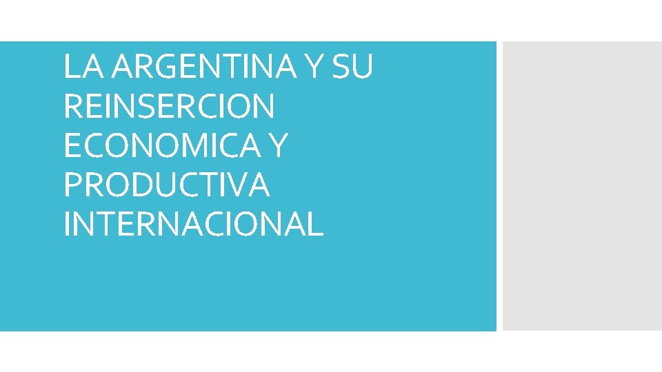 LA ARGENTINA Y SU REINSERCION ECONOMICA Y PRODUCTIVA INTERNACIONAL 