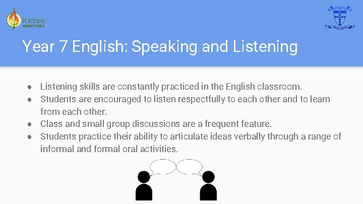 Year 7 English: Speaking and Listening ● Listening skills are constantly practiced in the