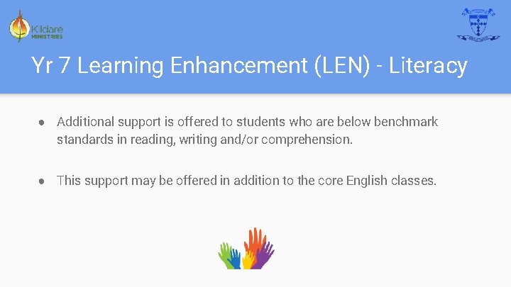 Yr 7 Learning Enhancement (LEN) - Literacy ● Additional support is offered to students