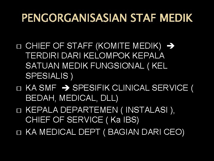 PENGORGANISASIAN STAF MEDIK � � CHIEF OF STAFF (KOMITE MEDIK) TERDIRI DARI KELOMPOK KEPALA