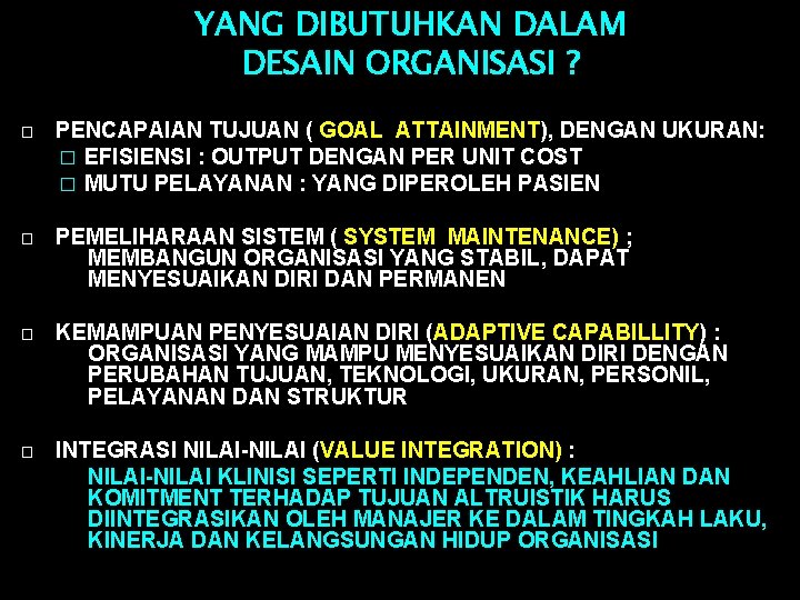 YANG DIBUTUHKAN DALAM DESAIN ORGANISASI ? � PENCAPAIAN TUJUAN ( GOAL ATTAINMENT), DENGAN UKURAN: