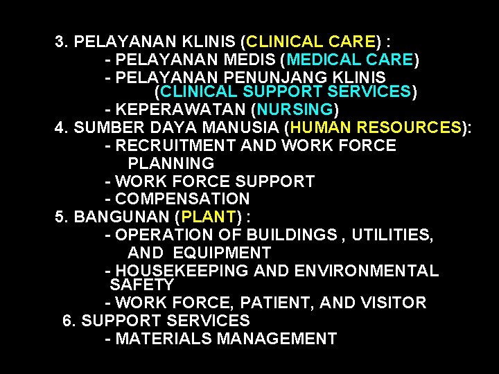 3. PELAYANAN KLINIS (CLINICAL CARE) : - PELAYANAN MEDIS (MEDICAL CARE) - PELAYANAN PENUNJANG