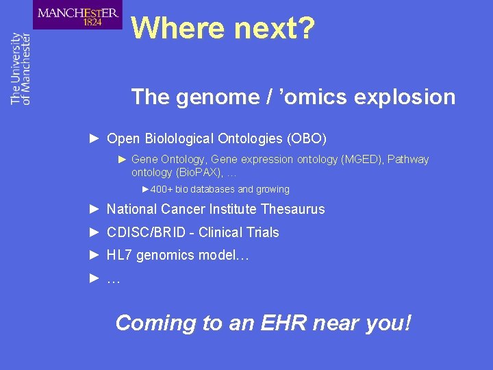Where next? The genome / ’omics explosion ► Open Biolological Ontologies (OBO) ► Gene