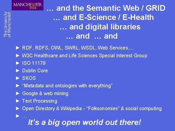 … and the Semantic Web / GRID … and E-Science / E-Health … and