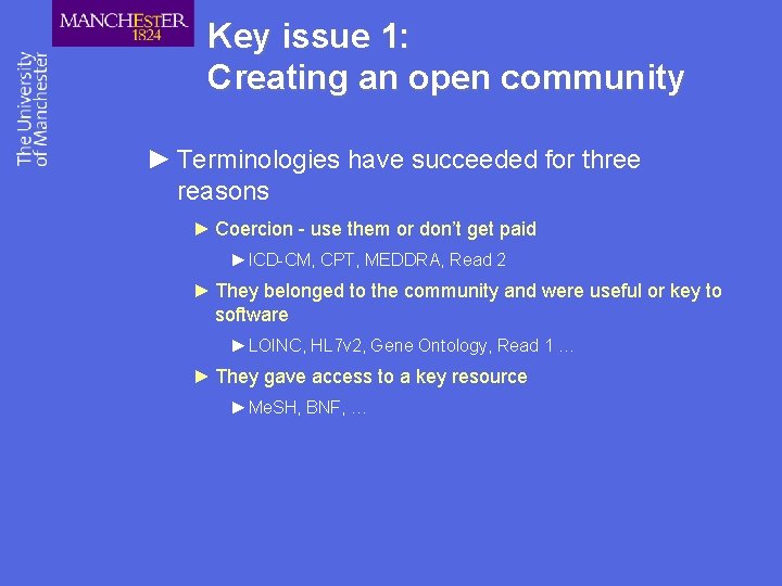 Key issue 1: Creating an open community ► Terminologies have succeeded for three reasons