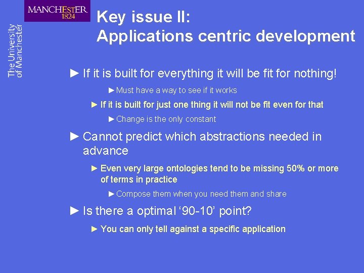 Key issue II: Applications centric development ► If it is built for everything it