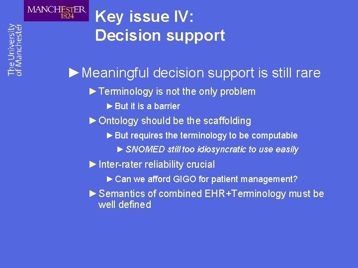 Key issue IV: Decision support ►Meaningful decision support is still rare ► Terminology is