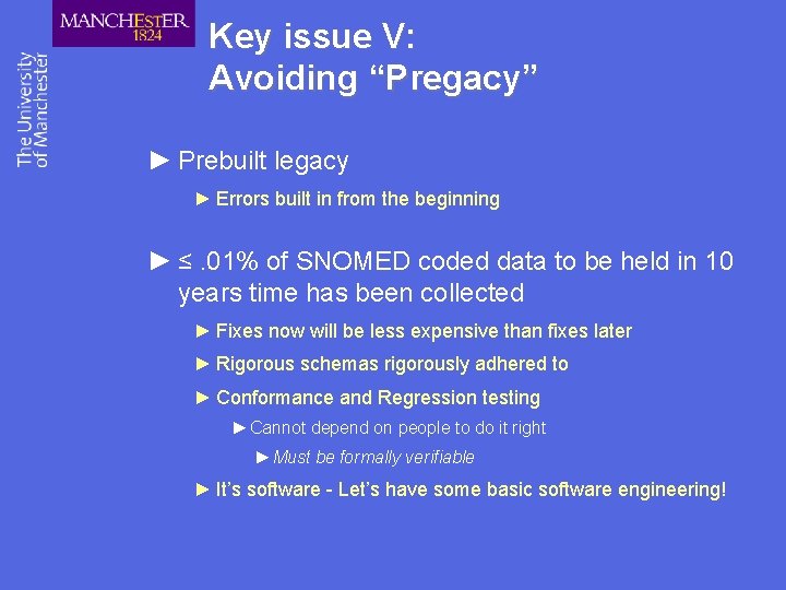 Key issue V: Avoiding “Pregacy” ► Prebuilt legacy ► Errors built in from the