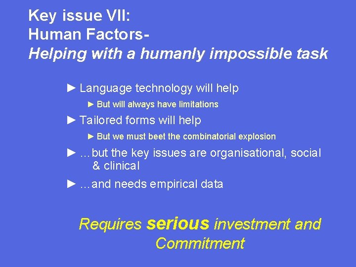 Key issue VII: Human Factors. Helping with a humanly impossible task ► Language technology