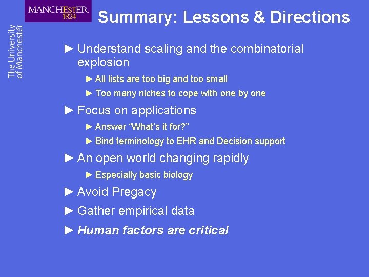 Summary: Lessons & Directions ► Understand scaling and the combinatorial explosion ► All lists